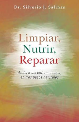 Imagen del vendedor de Limpiar, Nutrir, Reparar : Adios a Las Enfermedades, En Tres Pasos Naturales a la venta por AHA-BUCH GmbH