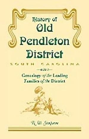 Seller image for History of Old Pendleton District (South Carolina) with a Genealogy of the Leading Families for sale by AHA-BUCH GmbH