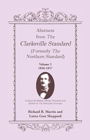 Bild des Verkufers fr Abstracts from the Clarksville Standard (Formerly the Northern Standard) : Volume 5: 1855-1856 zum Verkauf von AHA-BUCH GmbH