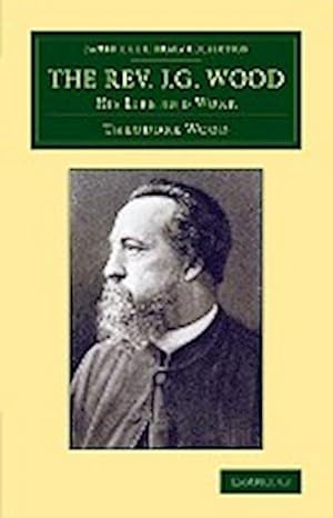 Bild des Verkufers fr The REV. J. G. Wood : His Life and Work zum Verkauf von AHA-BUCH GmbH