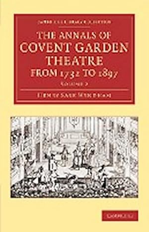 Bild des Verkufers fr The Annals of Covent Garden Theatre from 1732 to 1897 zum Verkauf von AHA-BUCH GmbH