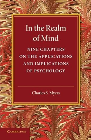 Seller image for In the Realm of Mind : Nine Chapters on the Applications and Implications of Psychology for sale by AHA-BUCH GmbH