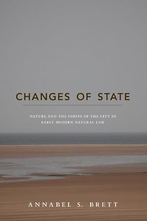 Seller image for Changes of State : Nature and the Limits of the City in Early Modern Natural Law for sale by AHA-BUCH GmbH