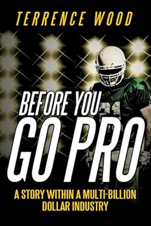 Seller image for Before You Go Pro : A Story Within a Multi-Billion Dollar Industry for sale by AHA-BUCH GmbH