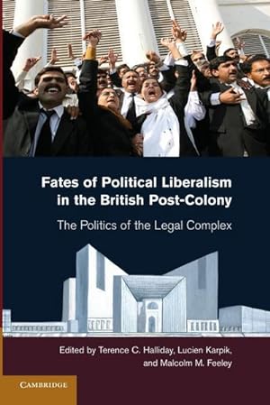 Bild des Verkufers fr Fates of Political Liberalism in the British Post-Colony : The Politics of the Legal Complex zum Verkauf von AHA-BUCH GmbH