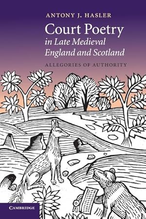 Bild des Verkufers fr Court Poetry in Late Medieval England and Scotland : Allegories of Authority zum Verkauf von AHA-BUCH GmbH