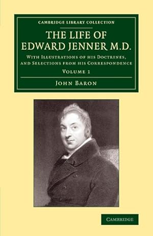 Bild des Verkufers fr The Life of Edward Jenner M.D. : With Illustrations of His Doctrines, and Selections from His Correspondence zum Verkauf von AHA-BUCH GmbH