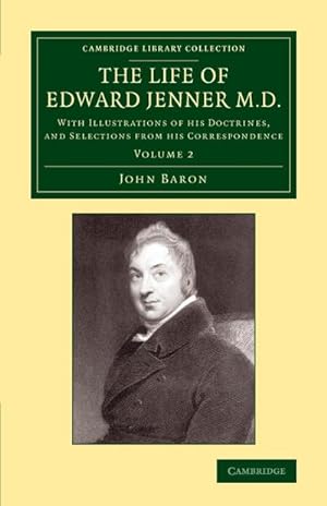 Bild des Verkufers fr The Life of Edward Jenner M.D. : With Illustrations of His Doctrines, and Selections from His Correspondence zum Verkauf von AHA-BUCH GmbH
