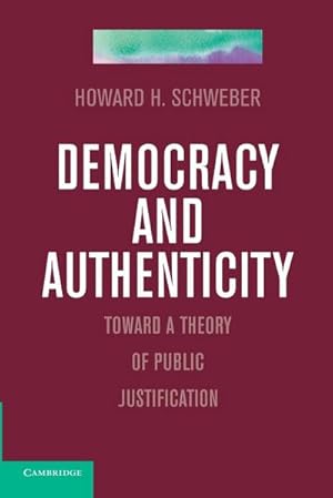 Immagine del venditore per Democracy and Authenticity : Toward a Theory of Public Justification venduto da AHA-BUCH GmbH