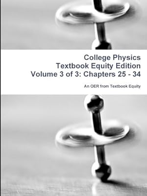 Bild des Verkufers fr College Physics Textbook Equity Edition Volume 3 of 3 : Chapters 25 - 34 zum Verkauf von AHA-BUCH GmbH