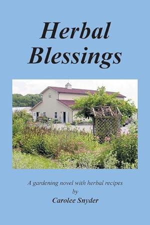 Seller image for Herbal Blessings : A Gardening Novel with Herbal Recipes for sale by AHA-BUCH GmbH