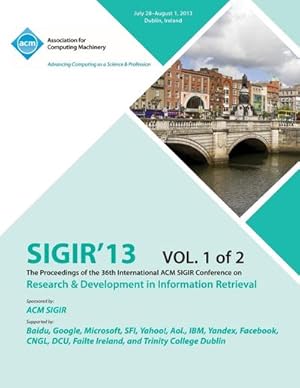 Immagine del venditore per Sigir 13 the Proceedings of the 36th International ACM Sigir Conference on Research & Development in Information Retrieval V1 venduto da AHA-BUCH GmbH