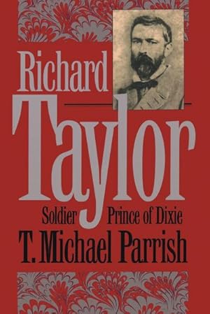 Immagine del venditore per Richard Taylor : Soldier Prince of Dixie venduto da AHA-BUCH GmbH