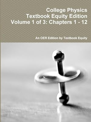 Bild des Verkufers fr College Physics Textbook Equity Edition Volume 1 of 3 : Chapters 1 - 12 zum Verkauf von AHA-BUCH GmbH