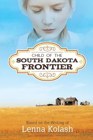 Seller image for Child of the South Dakota Frontier for sale by AHA-BUCH GmbH