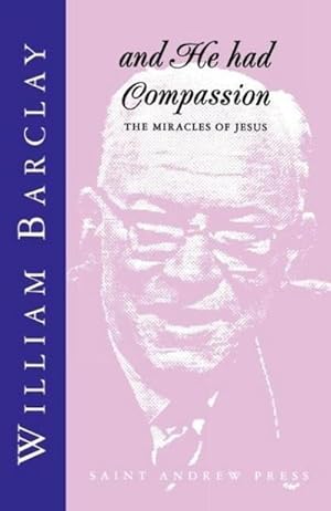 Seller image for And He had Compassion : The Miracles of Jesus for sale by AHA-BUCH GmbH