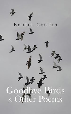 Seller image for Goodbye Birds & Other Poems for sale by AHA-BUCH GmbH