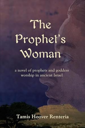 Immagine del venditore per The Prophet's Woman : A Novel of Prophets and Goddess Worship in Ancient Israel venduto da AHA-BUCH GmbH