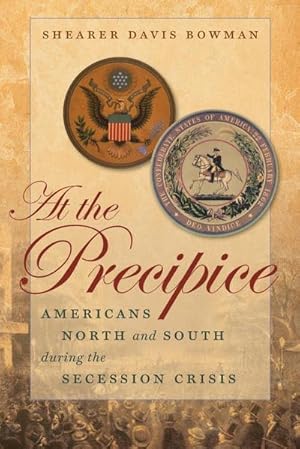 Seller image for At the Precipice : Americans North and South during the Secession Crisis for sale by AHA-BUCH GmbH