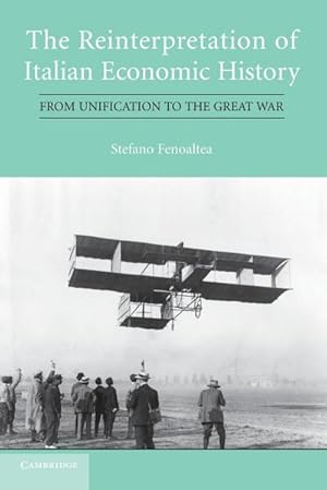 Seller image for The Reinterpretation of Italian Economic History : From Unification to the Great War for sale by AHA-BUCH GmbH