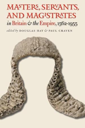 Imagen del vendedor de Masters, Servants, and Magistrates in Britain and the Empire, 1562-1955 a la venta por AHA-BUCH GmbH