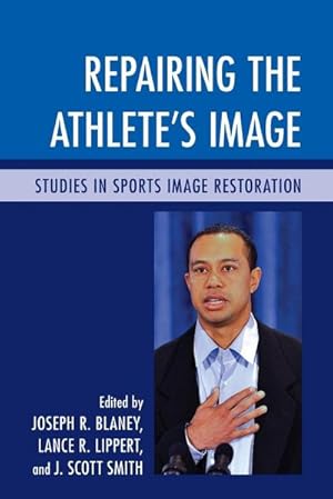 Imagen del vendedor de Repairing the Athlete's Image : Studies in Sports Image Restoration a la venta por AHA-BUCH GmbH