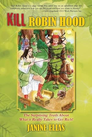 Immagine del venditore per Kill Robin Hood : The Surprising Truth about What It Really Takes to Get Rich! venduto da AHA-BUCH GmbH