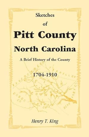 Seller image for Sketches of Pitt County, North Carolina, a Brief History of the County, 1704-1910 for sale by AHA-BUCH GmbH