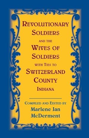 Seller image for Revolutionary Soldiers and the Wives of Soldiers with Ties to Switzerland County, Indiana for sale by AHA-BUCH GmbH