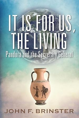 Seller image for It Is for Us, the Living : Pandora and the Secretary General for sale by AHA-BUCH GmbH