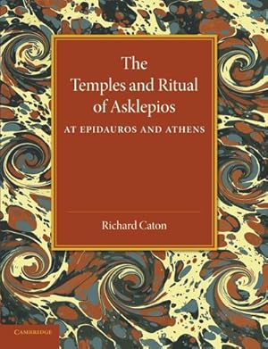 Bild des Verkufers fr The Temples and Ritual of Asklepios at Epidauros and Athens : Two Lectures Delivered at the Royal Institution of Great Britain zum Verkauf von AHA-BUCH GmbH