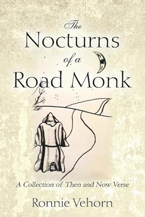 Bild des Verkufers fr The Nocturns of a Road Monk : A Collection of Then and Now Verse zum Verkauf von AHA-BUCH GmbH