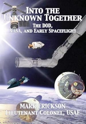 Seller image for Into the Unknown Together : The DOD, NASA, and Early Spaceflight for sale by AHA-BUCH GmbH