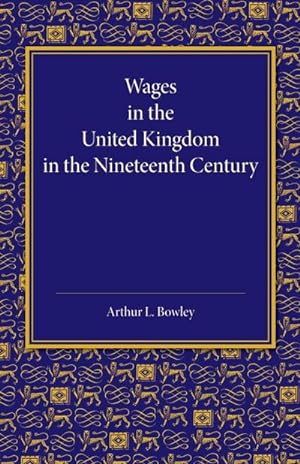Bild des Verkufers fr Wages in the United Kingdom in the Nineteenth Century : Notes for the Use of Students of Social and Economic Questions zum Verkauf von AHA-BUCH GmbH
