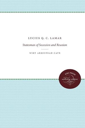 Bild des Verkufers fr Lucius Q. C. Lamar : Statesman of Secession and Reunion zum Verkauf von AHA-BUCH GmbH