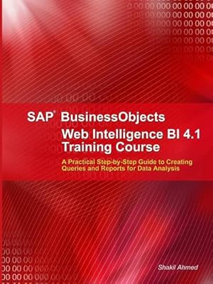Bild des Verkufers fr SAP BusinessObjects Web Intelligence 4.1 Training Course zum Verkauf von AHA-BUCH GmbH
