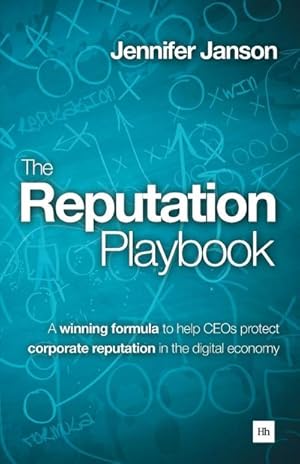 Bild des Verkufers fr The Reputation Playbook : A Winning Formula to Help Ceos Protect Corporate Reputation in the Digital Economy zum Verkauf von AHA-BUCH GmbH