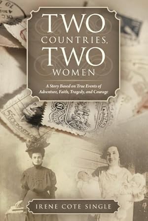 Bild des Verkufers fr Two Countries, Two Women : A Story Based on True Events of Adventure, Faith, Tragedy, and Courage zum Verkauf von AHA-BUCH GmbH