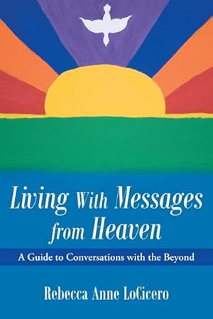 Immagine del venditore per Living With Messages from Heaven : A Guide to Conversations with the Beyond venduto da AHA-BUCH GmbH