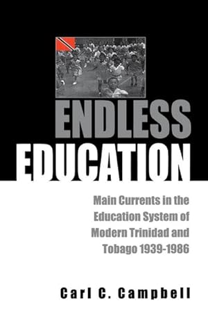 Seller image for Endless Education : Main Currents in the Educational System of Modern Trinidad and Tobago 1939-1986 for sale by AHA-BUCH GmbH