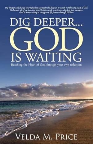 Immagine del venditore per Dig Deeper.God is Waiting : Reaching the Heart of God through your own reflection venduto da AHA-BUCH GmbH