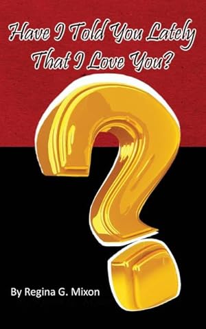 Seller image for Have I Told You Lately That I Love You? for sale by AHA-BUCH GmbH