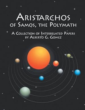 Seller image for Aristarchos of Samos the Polymath : A collection of interrelated papers for sale by AHA-BUCH GmbH