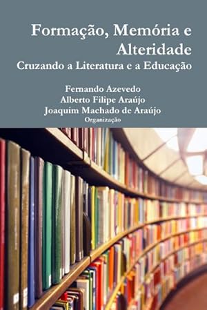 Imagen del vendedor de Formao, memria e alteridade. Cruzando a literatura e a educao a la venta por AHA-BUCH GmbH