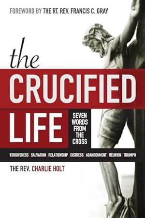 Immagine del venditore per The Crucified Life : Seven Words from the Cross venduto da AHA-BUCH GmbH