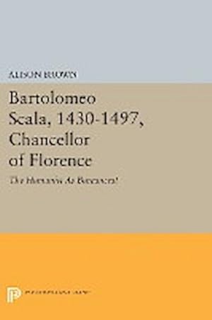 Bild des Verkufers fr Bartolomeo Scala, 1430-1497, Chancellor of Florence : The Humanist As Bureaucrat zum Verkauf von AHA-BUCH GmbH