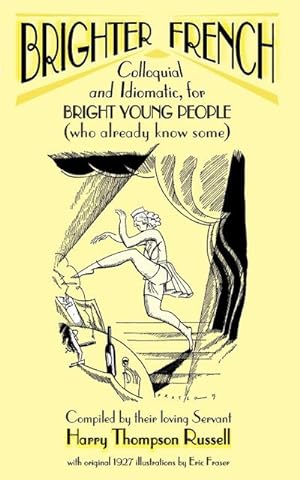 Seller image for BRIGHTER FRENCH : Colloquial and Idiomatic, for Bright Young People (who already know some) for sale by AHA-BUCH GmbH
