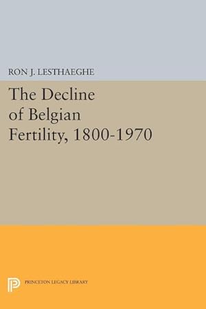 Seller image for The Decline of Belgian Fertility, 1800-1970 for sale by AHA-BUCH GmbH