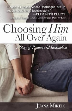 Bild des Verkufers fr Choosing Him All Over Again : A Story of Romance and Redemption zum Verkauf von AHA-BUCH GmbH