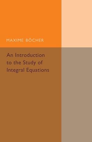 Bild des Verkufers fr An Introduction to the Study of Integral Equations zum Verkauf von AHA-BUCH GmbH